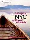 Frommer's Great Escapes From NYC Without Wheels By Lisa Marie Rovito